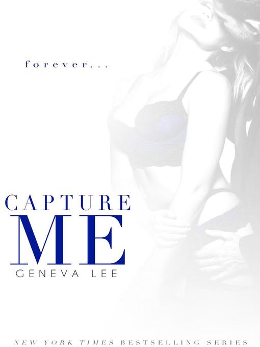 Title details for Capture Me by Geneva Lee - Available